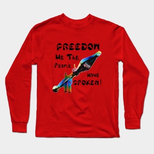 Freedom We The People Have Spoken, v. Black Text Long Sleeve T-Shirt